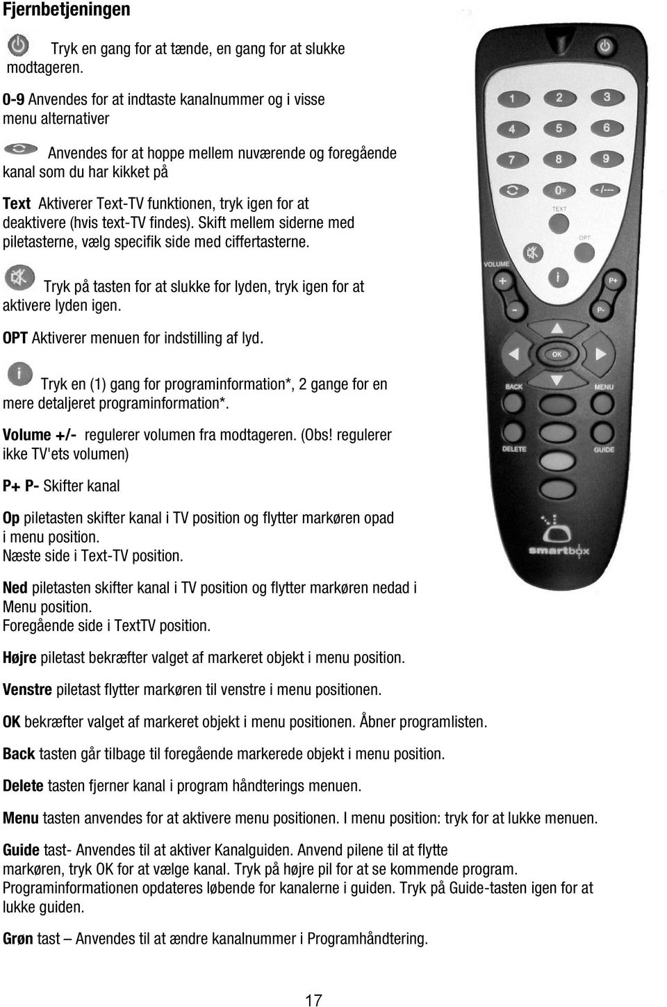 at deaktivere (hvis text-tv findes). Skift mellem siderne med piletasterne, vælg specifik side med ciffertasterne. Tryk på tasten for at slukke for lyden, tryk igen for at aktivere lyden igen.