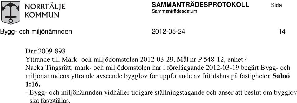 och miljönämndens yttrande avseende bygglov för uppförande av fritidshus på fastigheten Salnö 1:16.