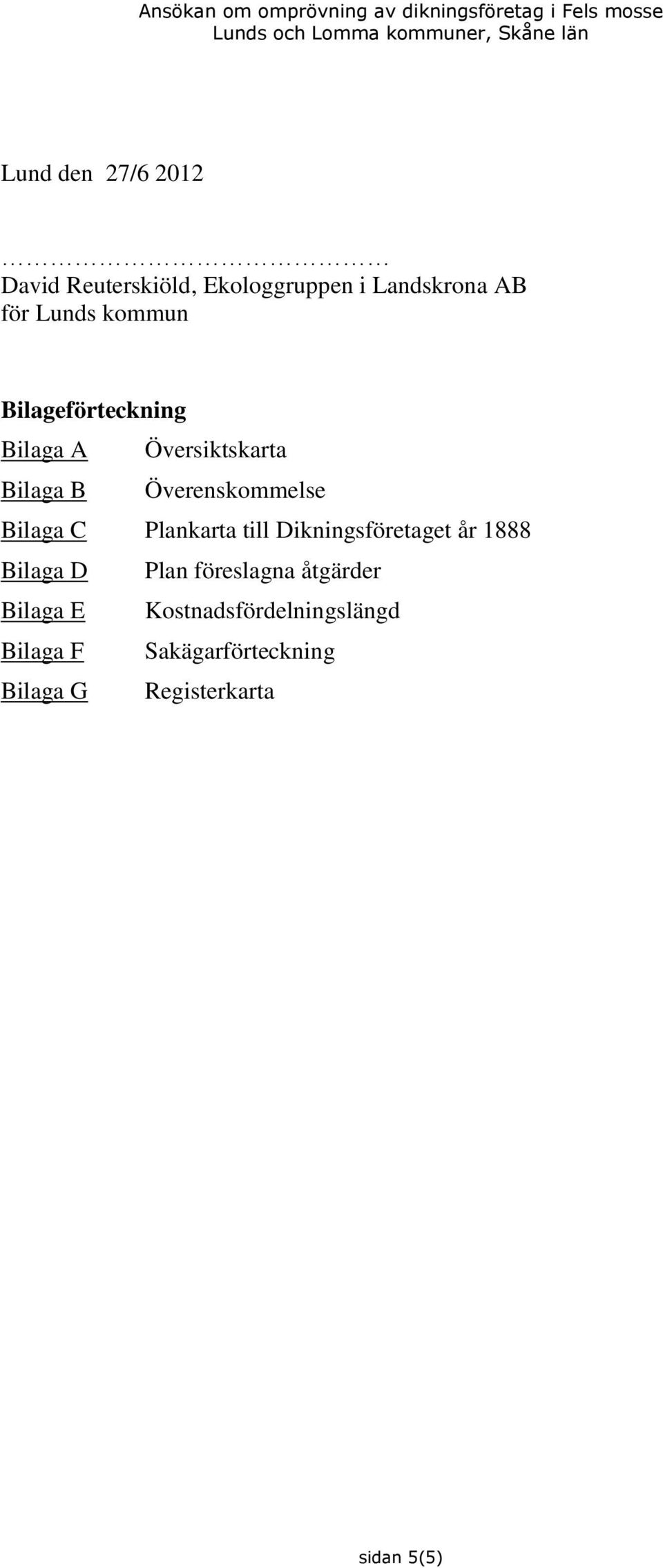 Plankarta till Dikningsföretaget år 1888 Bilaga D Plan föreslagna åtgärder Bilaga