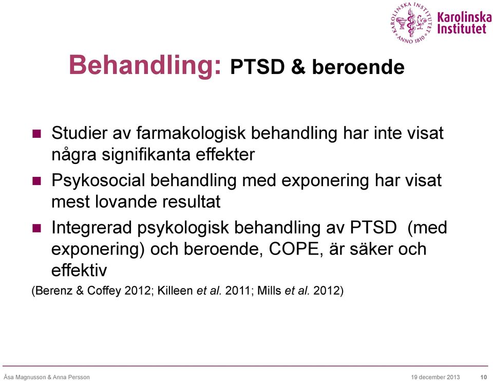 psykologisk behandling av PTSD (med exponering) och beroende, COPE, är säker och effektiv (Berenz
