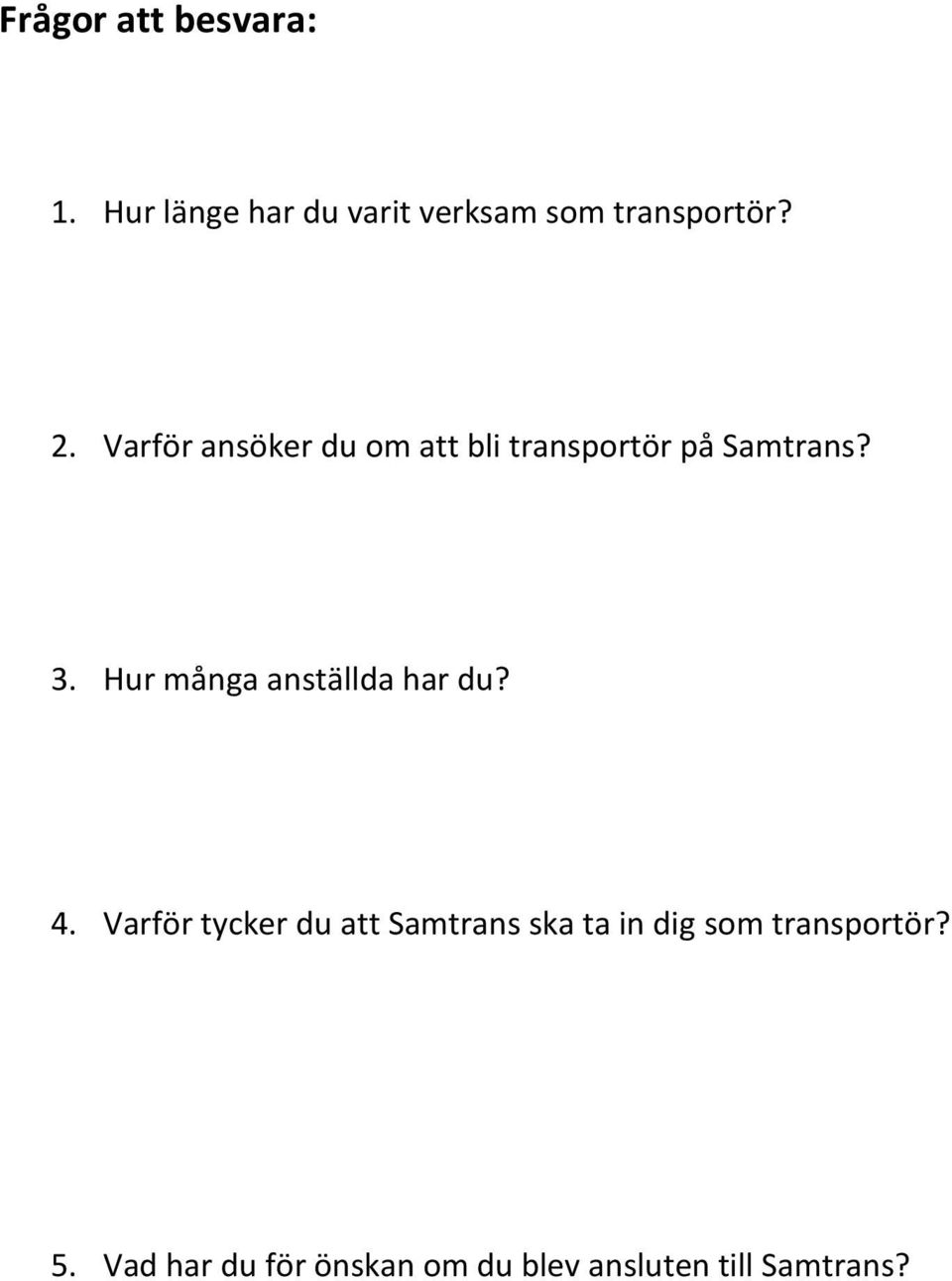 Hur många anställda har du? 4.