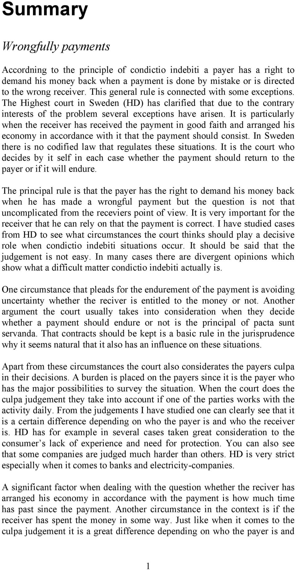 It is particularly when the receiver has received the payment in good faith and arranged his economy in accordance with it that the payment should consist.