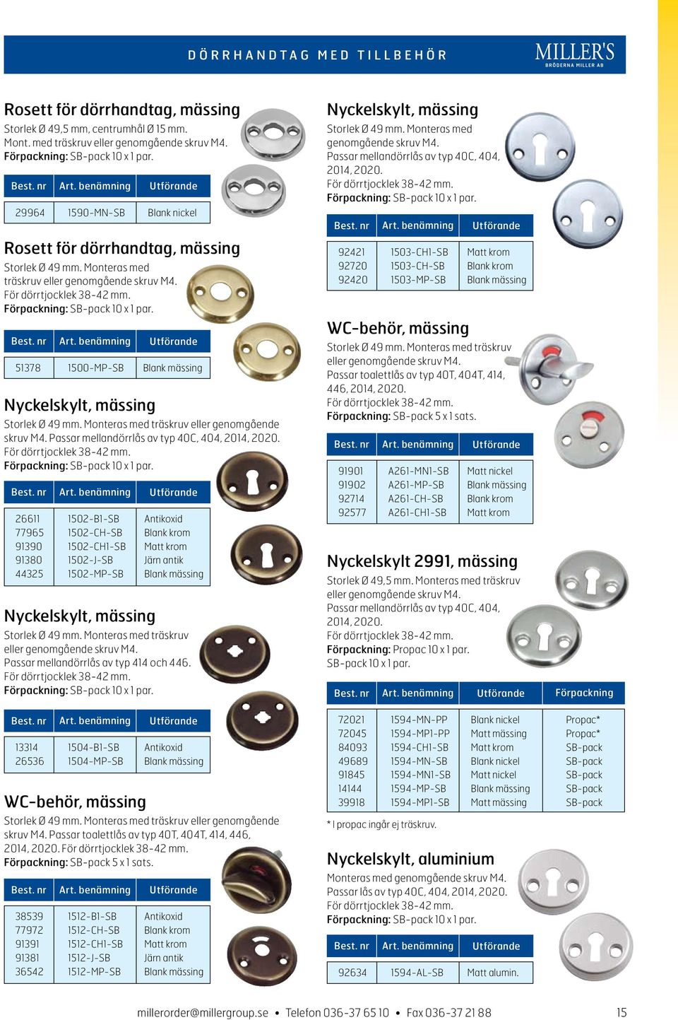 51378 1500-MP-SB Blank mässing Nyckelskylt, mässing Storlek Ø 49 mm. Monteras med träskruv eller genomgående skruv M4. Passar mellandörrlås av typ 40C, 404, 2014, 2020. För dörrtjocklek 38-42 mm.