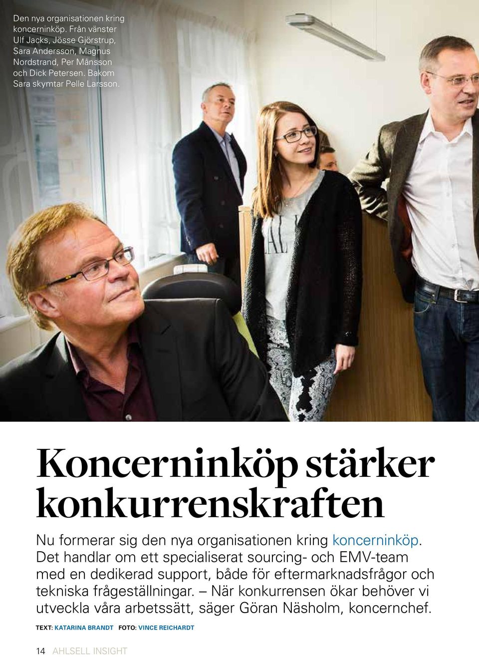 Koncerninköp stärker konkurrenskraften Nu formerar sig den nya organisationen kring koncerninköp.