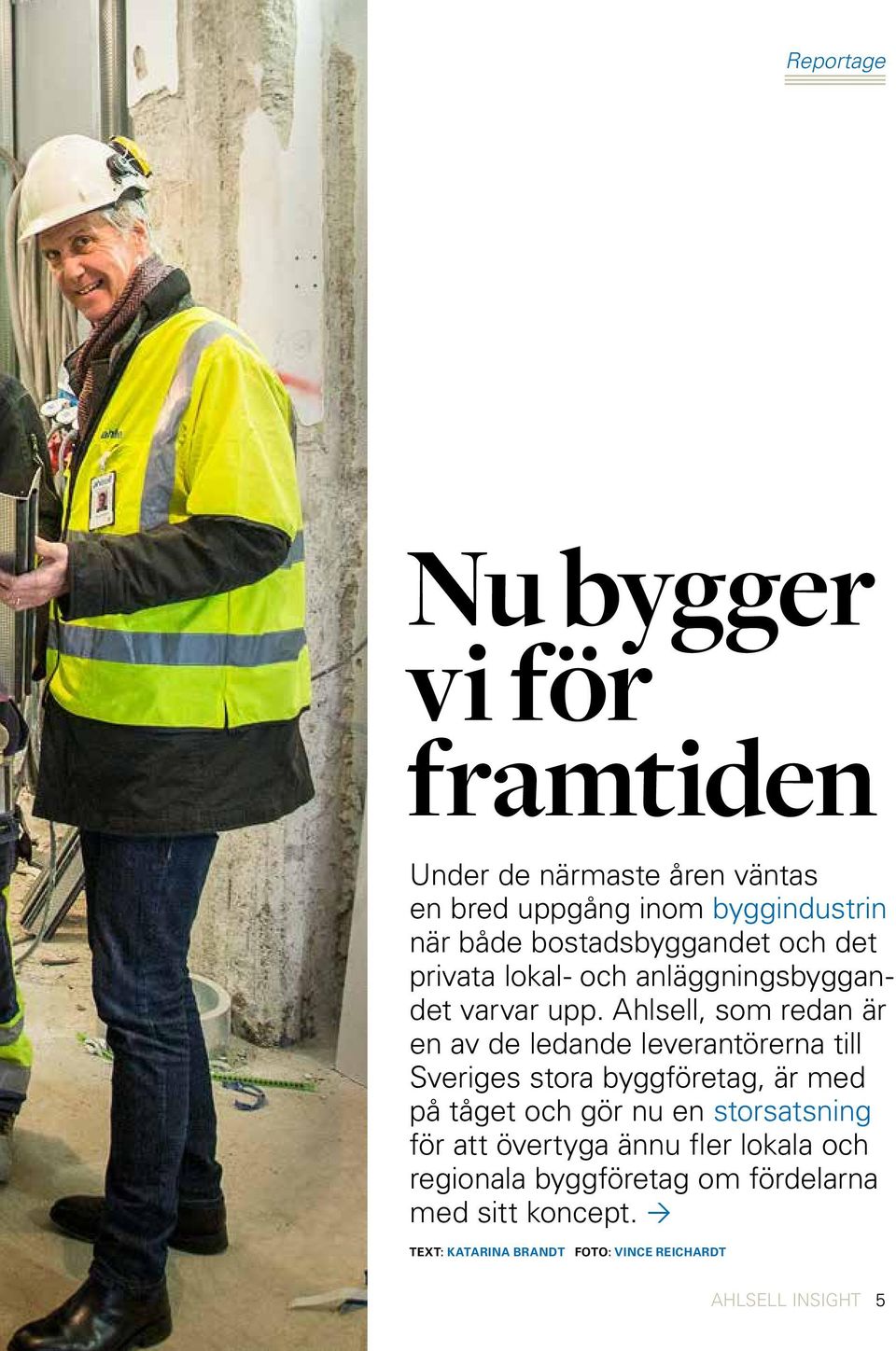 Ahlsell, som redan är en av de ledande leverantörerna till Sveriges stora byggföretag, är med på tåget och gör nu en