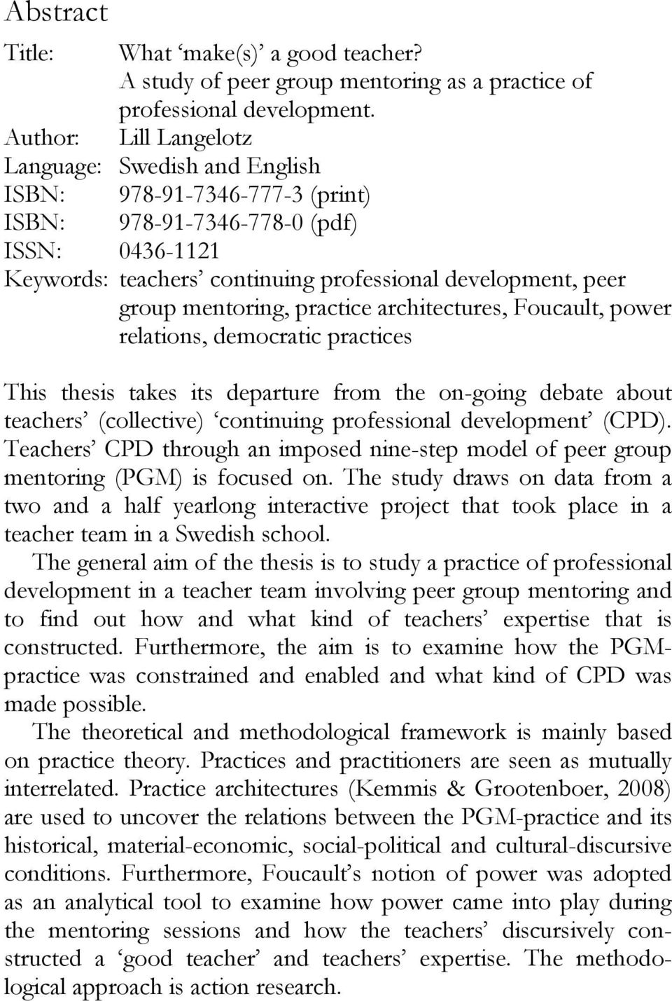 mentoring, practice architectures, Foucault, power relations, democratic practices This thesis takes its departure from the on-going debate about teachers (collective) continuing professional