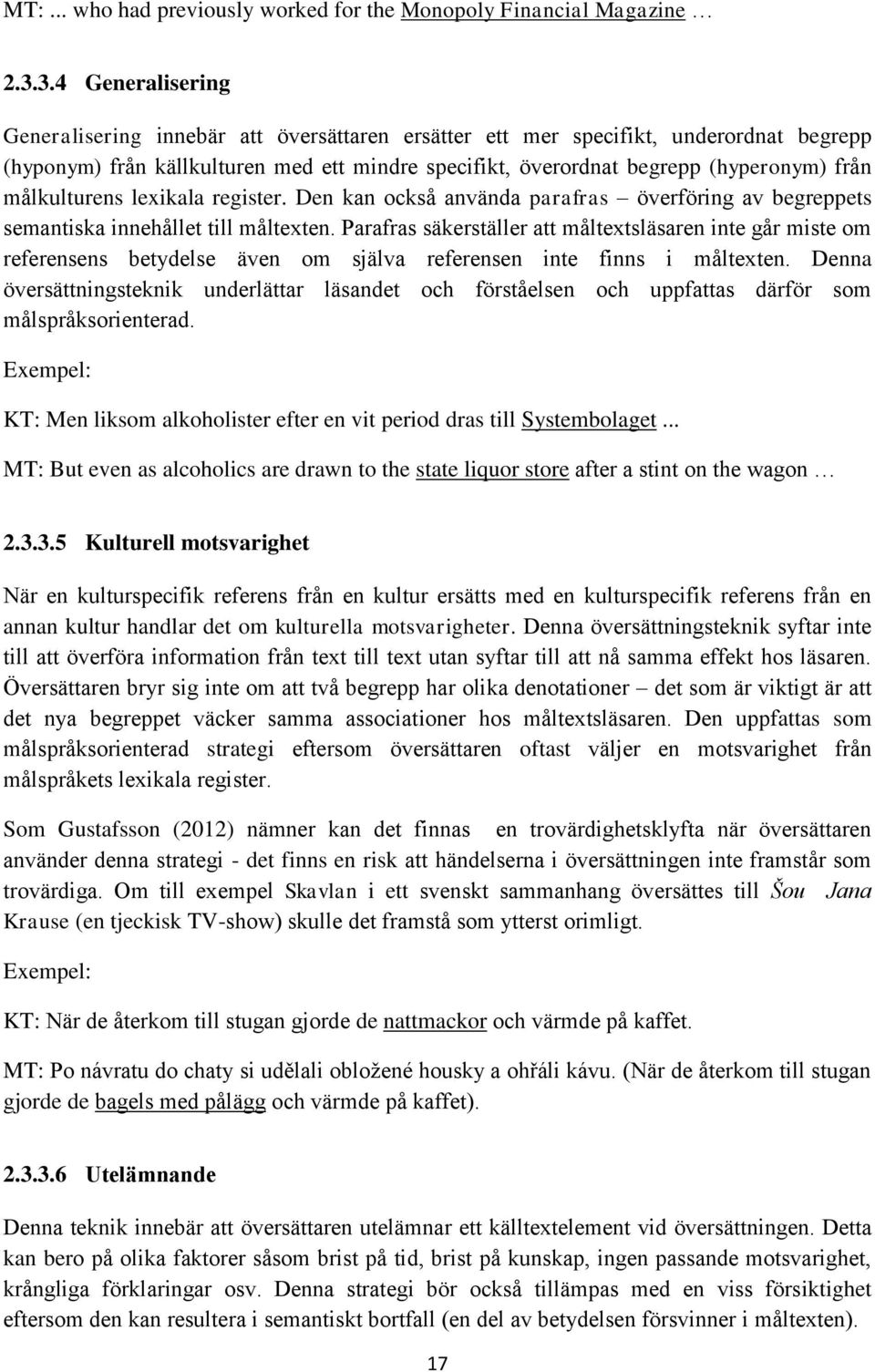 målkulturens lexikala register. Den kan också använda parafras överföring av begreppets semantiska innehållet till måltexten.