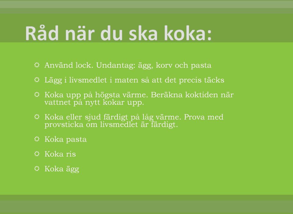 precis täcks Koka upp på högsta värme.