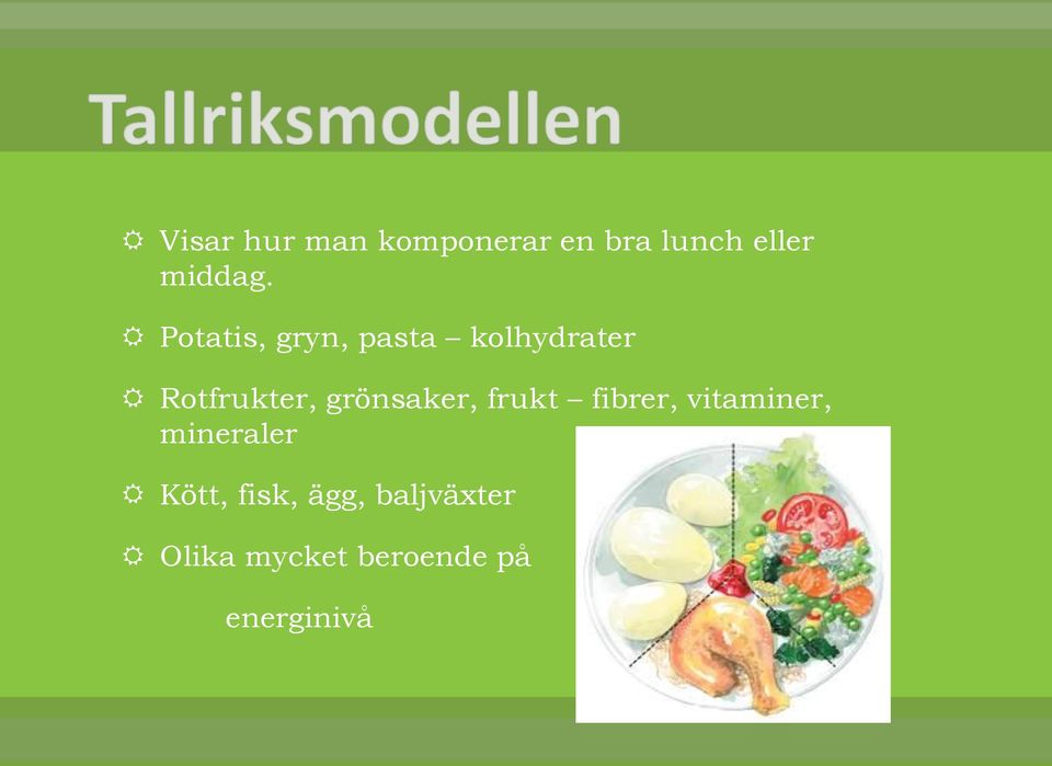 grönsaker, frukt fibrer, vitaminer, mineraler Kött,