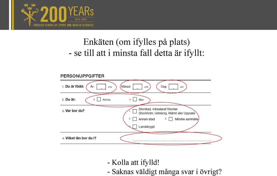 är ifyllt: - Kolla att ifylld!