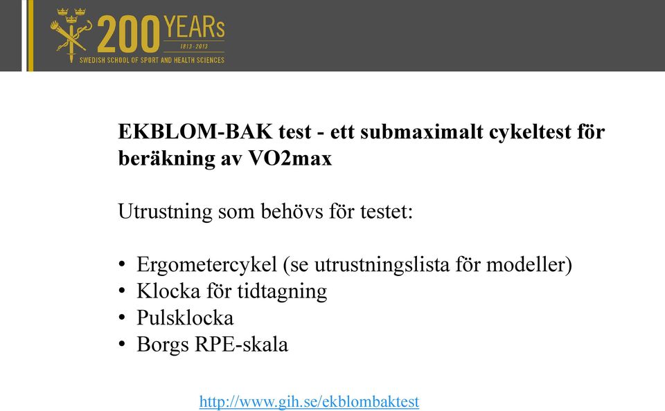 Ergometercykel (se utrustningslista för modeller) Klocka