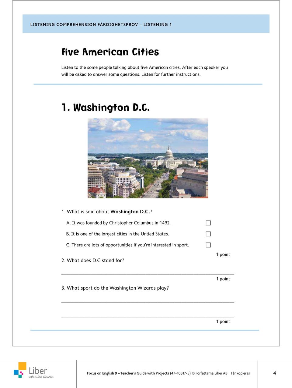 It was founded by Christopher Columbus in 1492. c B. It is one of the largest cities in the Untied States. c C. There are lots of opportunities if you re interested in sport. c 2.