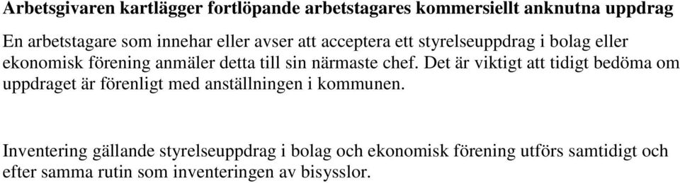 chef. Det är viktigt att tidigt bedöma om uppdraget är förenligt med anställningen i kommunen.