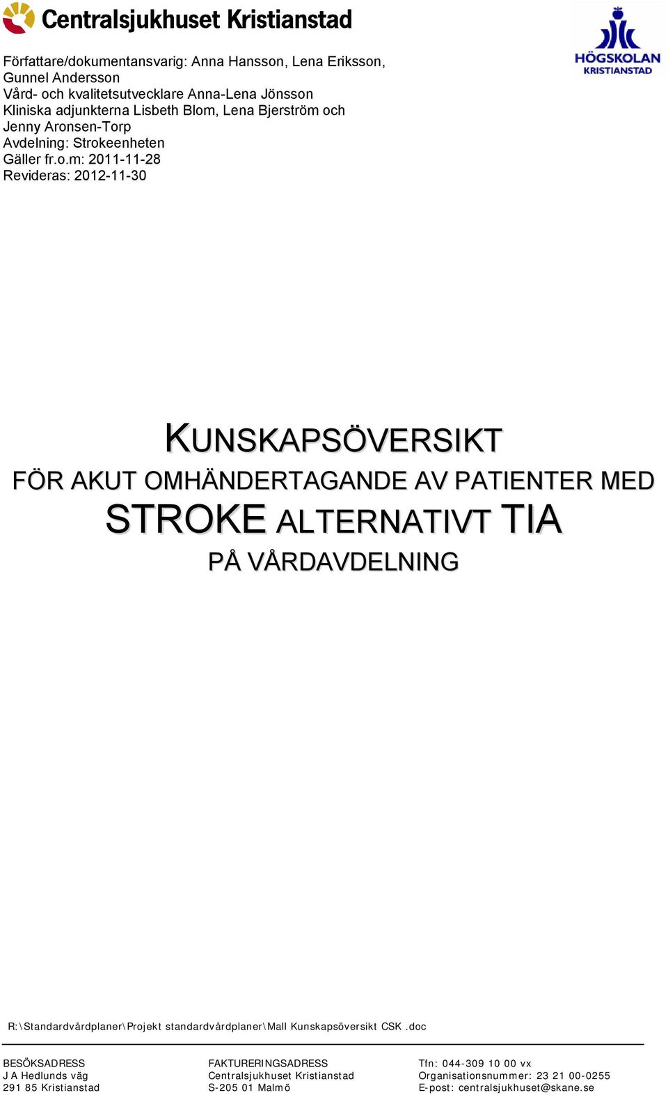 ALTERNATIVT TIA PÅ VÅRDAVDELNING R:\Standardvårdplaner\Projekt standardvårdplaner\mall Kunskapsöversikt CSK.