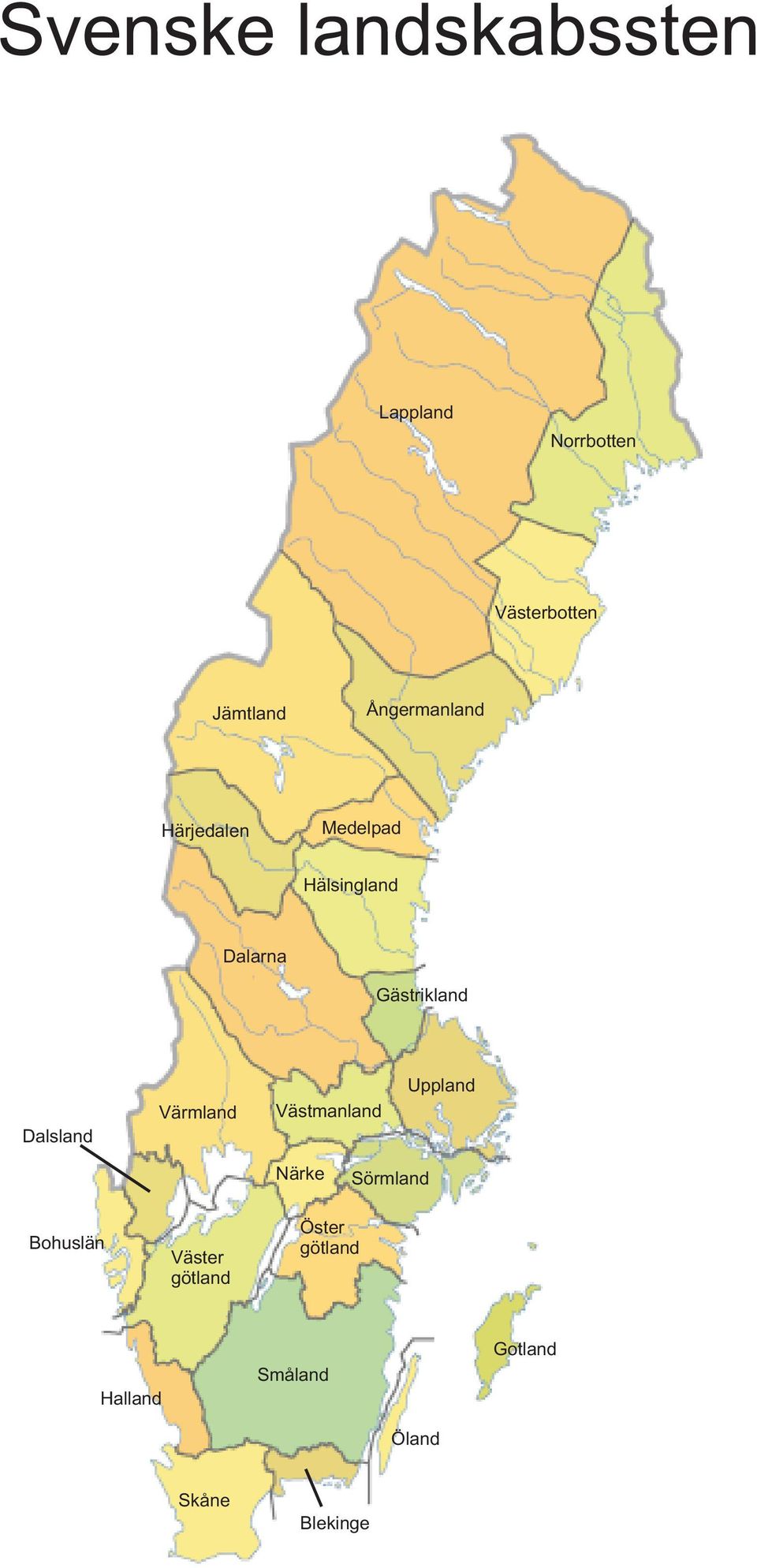 Dalsland Värmland Västmanland Uppland Närke Sörmland Bohuslän