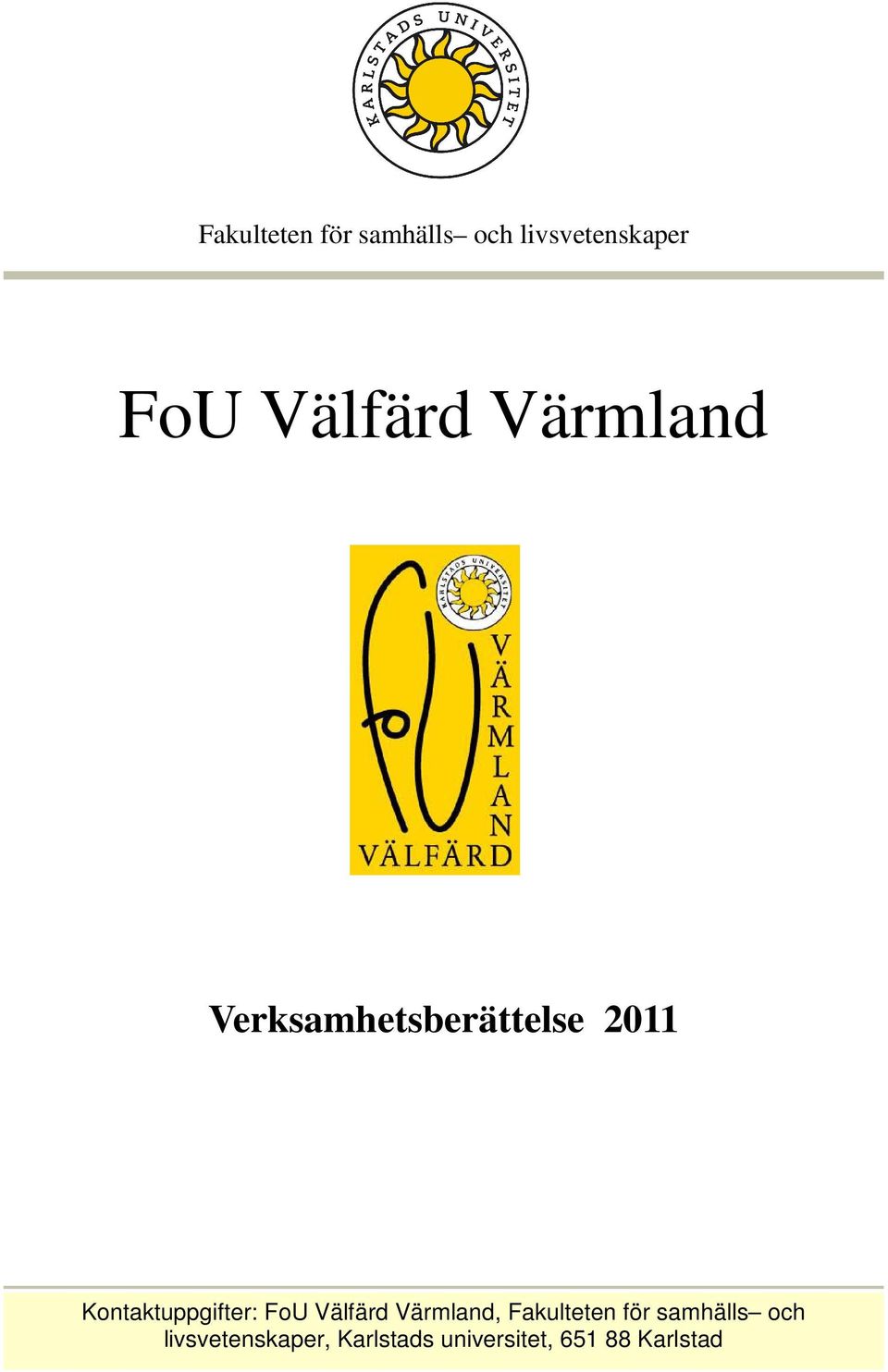 Kontaktuppgifter: FoU Välfärd Värmland, Fakulteten