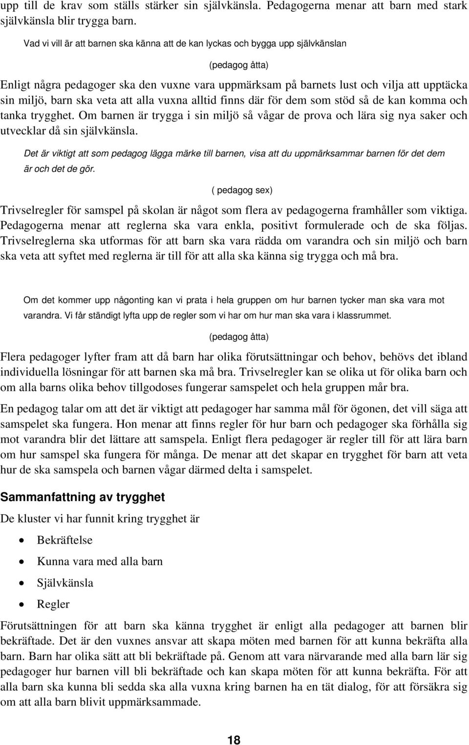 barn ska veta att alla vuxna alltid finns där för dem som stöd så de kan komma och tanka trygghet.