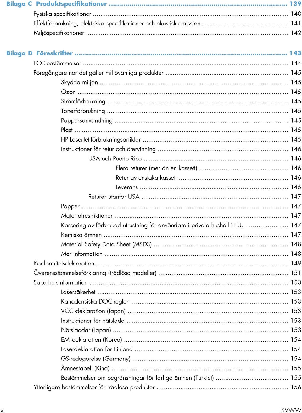 .. 145 HP LaserJet-förbrukningsartiklar... 145 Instruktioner för retur och återvinning... 146 USA och Puerto Rico... 146 Flera returer (mer än en kassett)... 146 Retur av enstaka kassett.