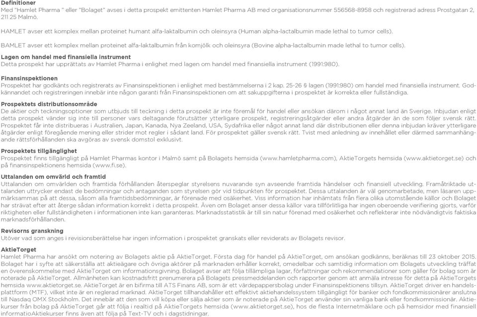 BAMLET avser ett komplex mellan proteinet alfa-laktalbumin från komjölk och oleinsyra (Bovine alpha-lactalbumin made lethal to tumor cells).