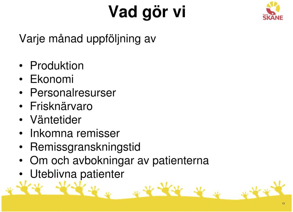 Frisknärvaro Väntetider Inkomna remisser