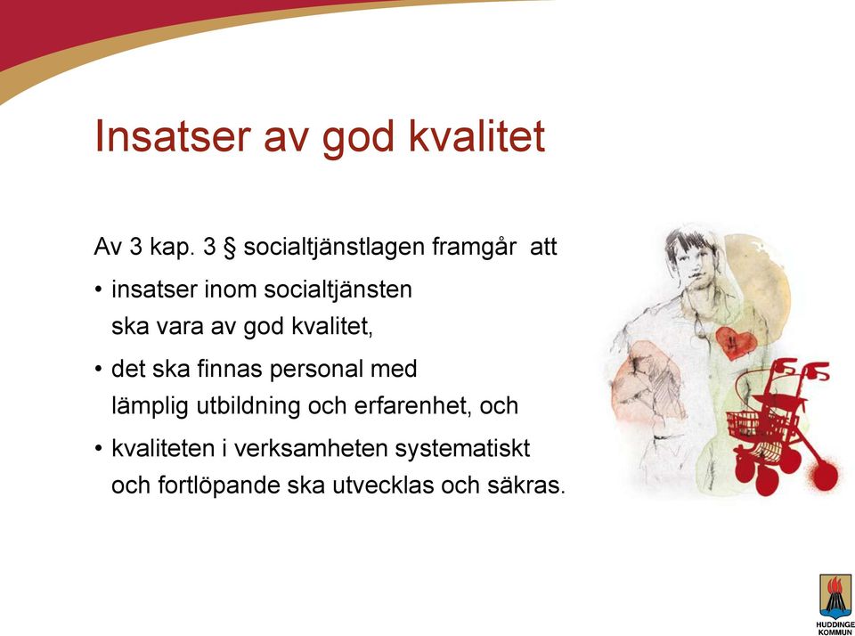 vara av god kvalitet, det ska finnas personal med lämplig