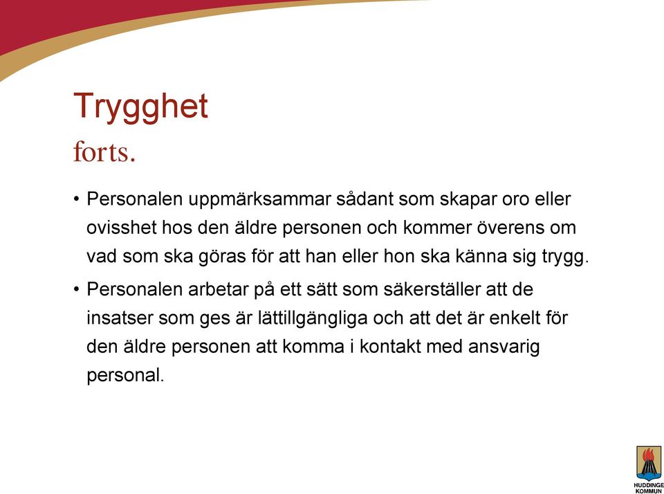 kommer överens om vad som ska göras för att han eller hon ska känna sig trygg.