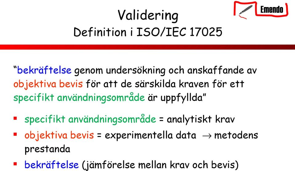 användningsområde är uppfyllda specifikt användningsområde = analytiskt krav