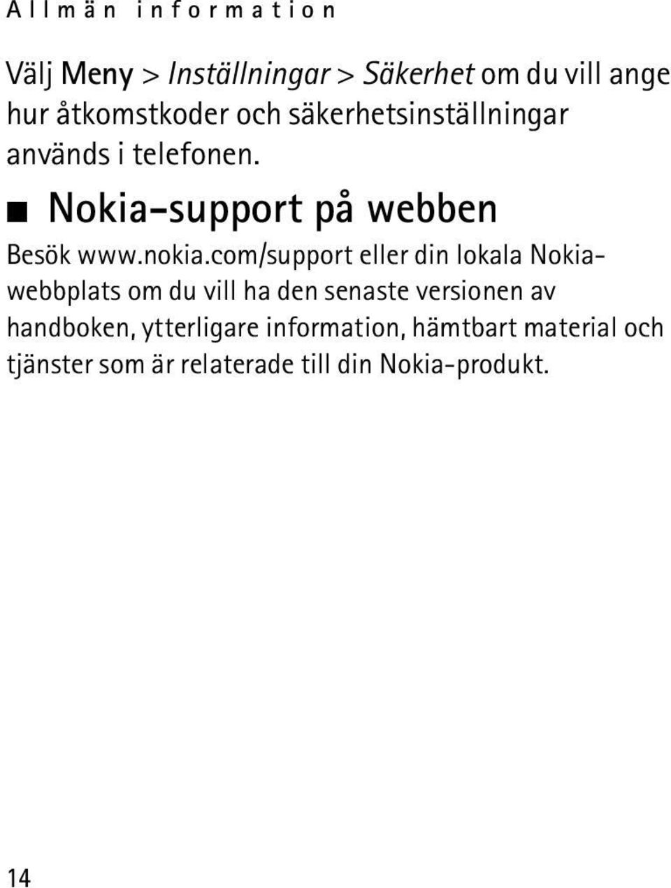 com/support eller din lokala Nokiawebbplats om du vill ha den senaste versionen av