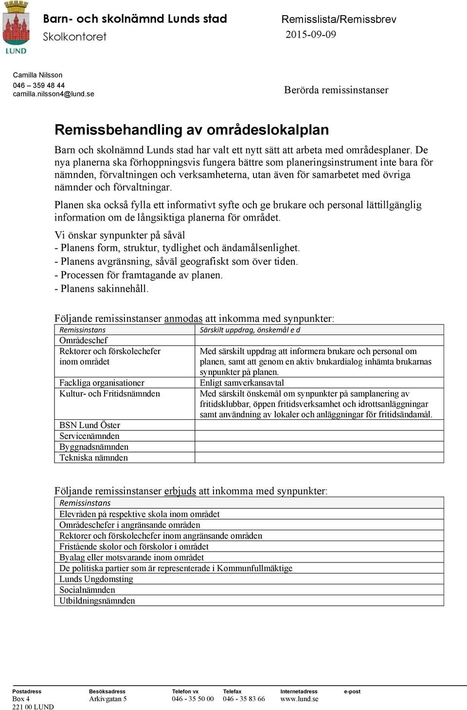 De nya planerna ska förhoppningsvis fungera bättre som planeringsinstrument inte bara för nämnden, förvaltningen och verksamheterna, utan även för samarbetet med övriga nämnder och förvaltningar.