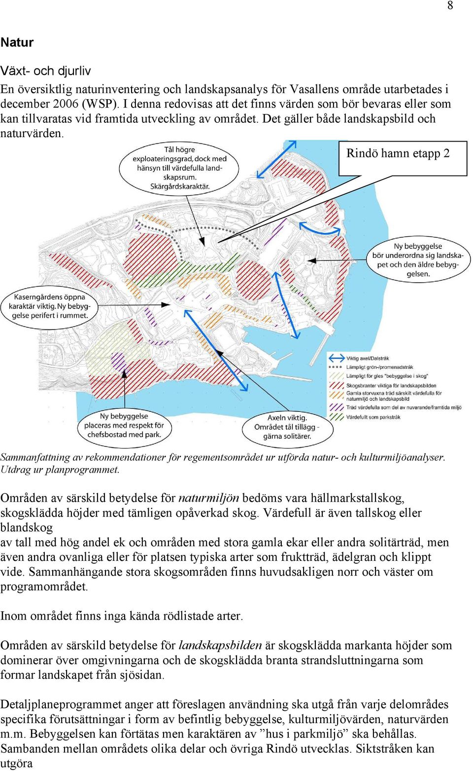 Rindö hamn etapp 2 Sammanfattning av rekommendationer för regementsområdet ur utförda natur- och kulturmiljöanalyser. Utdrag ur planprogrammet.