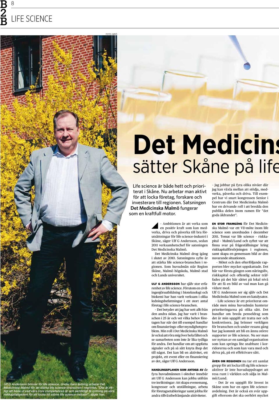 Life science är både hett och prioriterat i Skåne. Nu arbetar man aktivt för att locka företag, forskare och investerare till regionen. Satsningen Det Medicinska Malmö fungerar som en kraftfull motor.