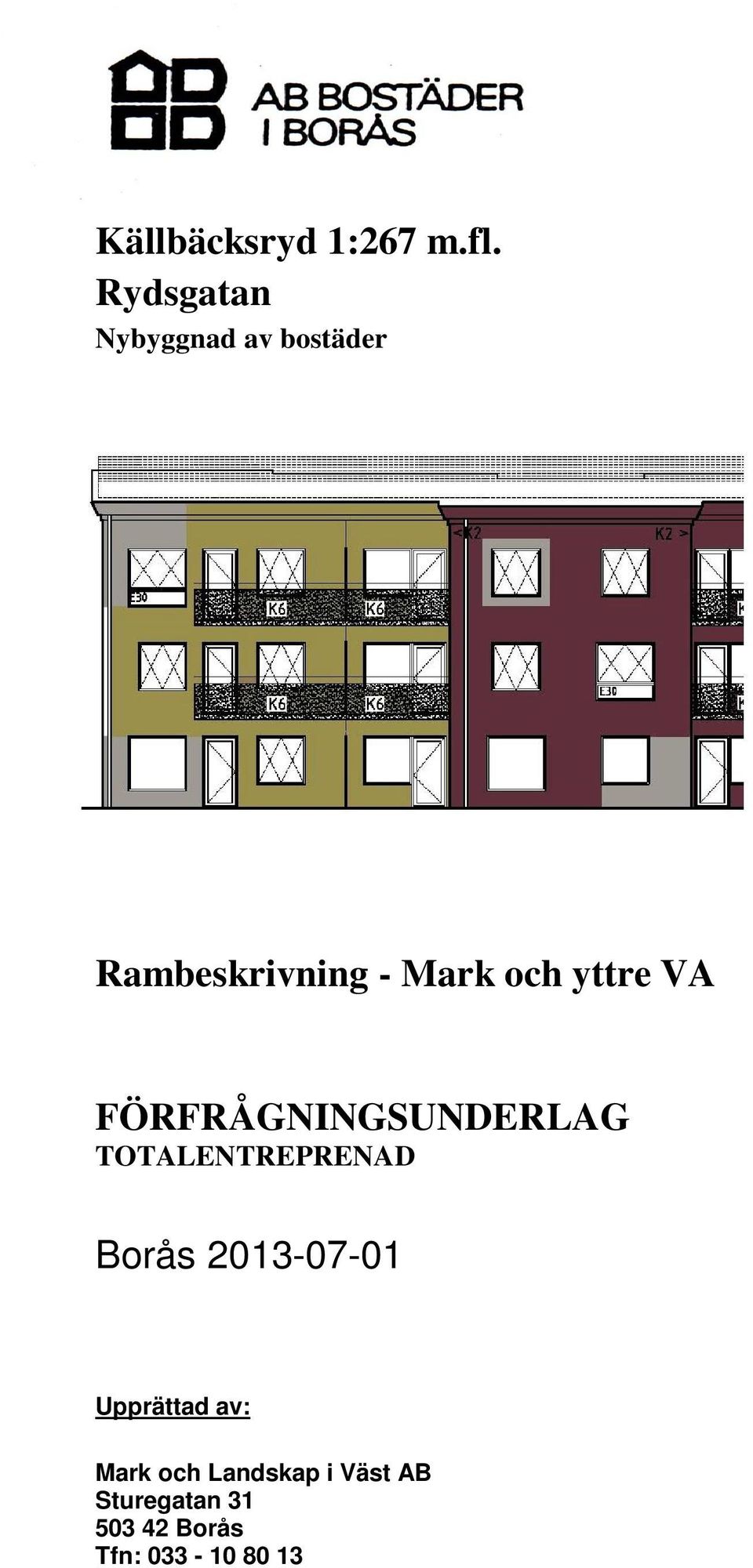 TOTALENTREPRENAD Borås 2013-07-01 Upprättad av: Mark