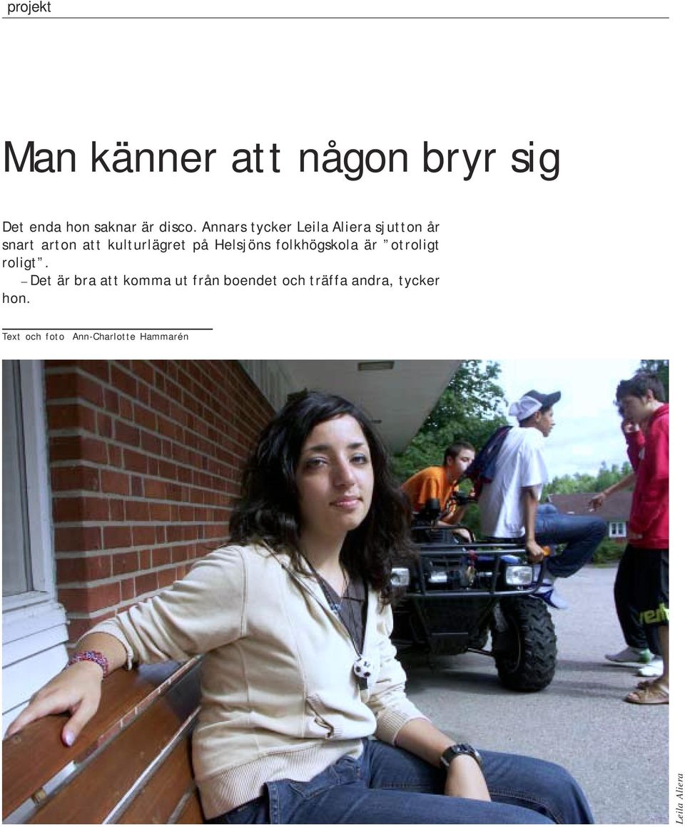 Helsjöns folkhögskola är otroligt roligt.