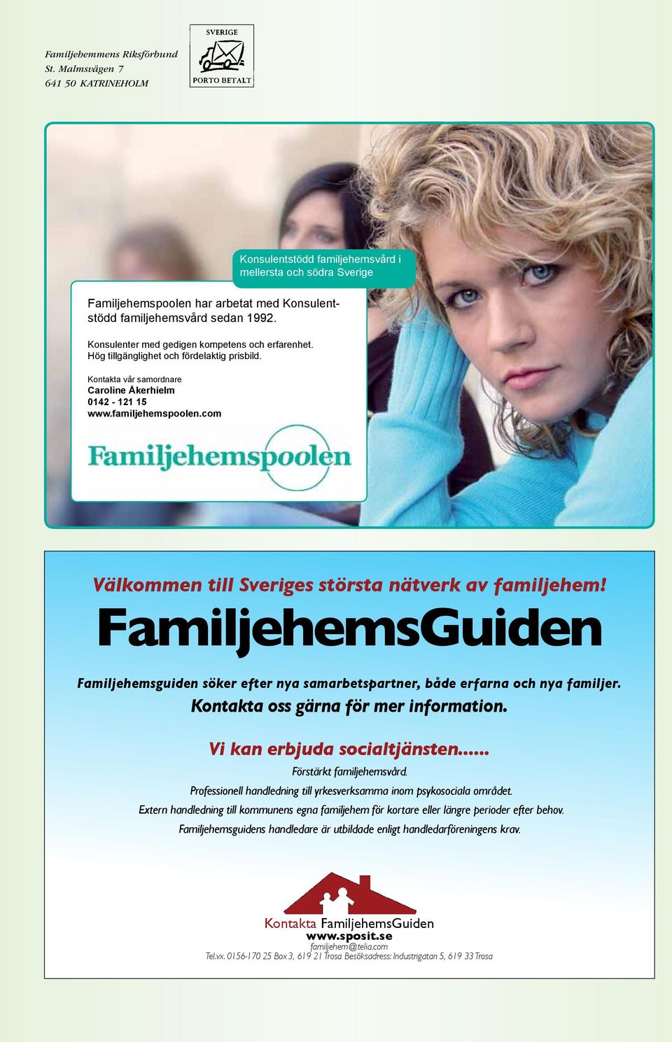 com Välkommen till Sveriges största nätverk av familjehem! FamiljehemsGuiden Familjehemsguiden söker efter nya samarbetspartner, både erfarna och nya familjer. Kontakta oss gärna för mer information.