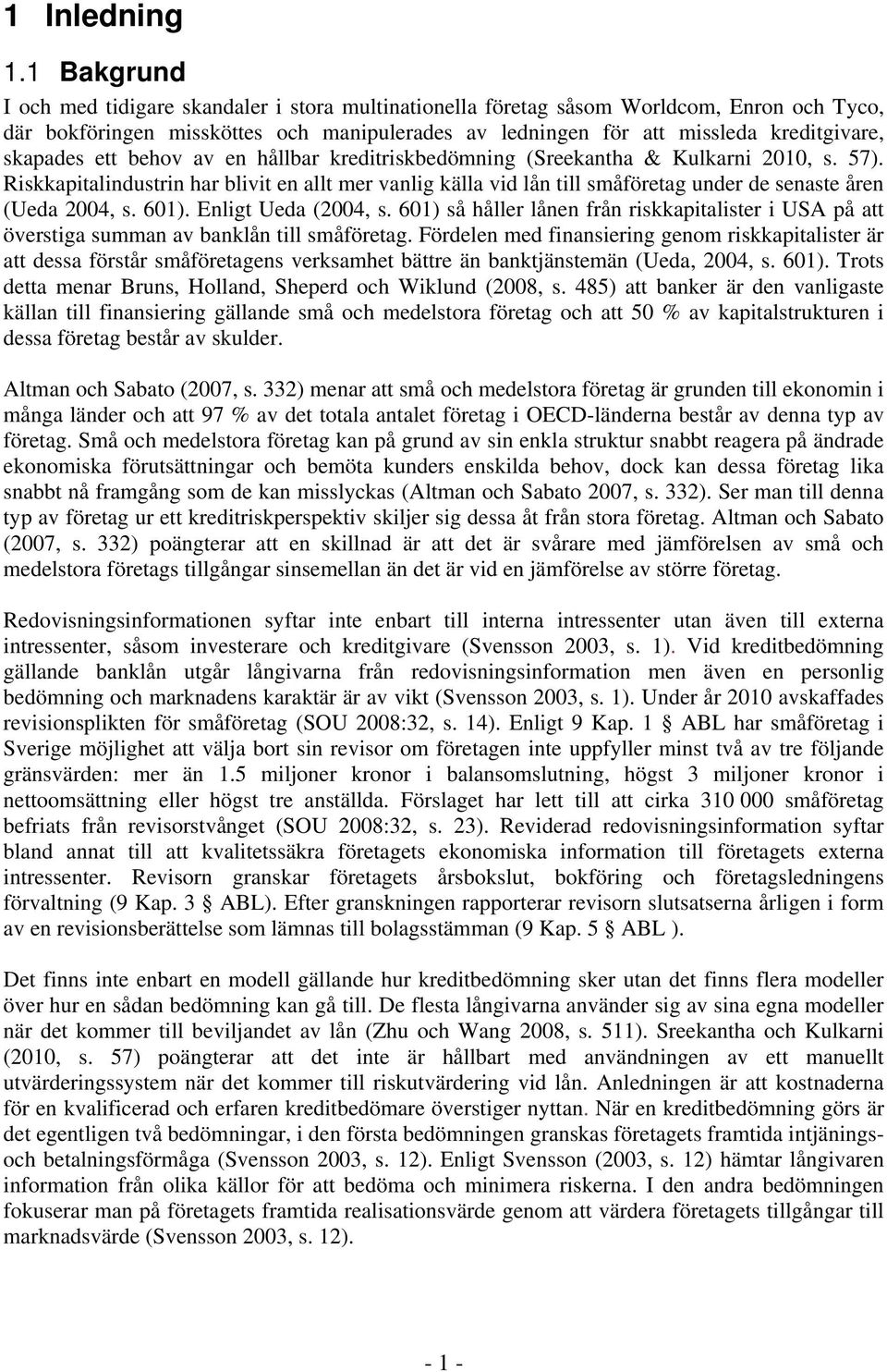 skapades ett behov av en hållbar kreditriskbedömning (Sreekantha & Kulkarni 2010, s. 57).