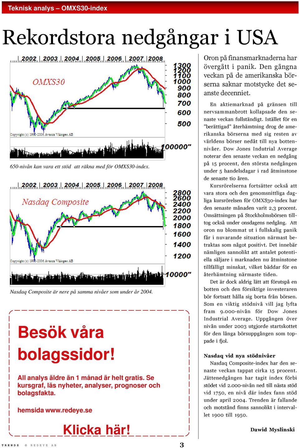 Se kursgraf, läs nyheter, analyser, prognoser och bolagsfakta. hemsida www.redeye.se Klicka här!