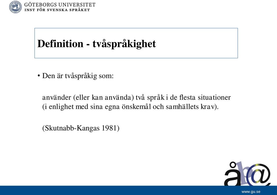 de flesta situationer (i enlighet med sina egna