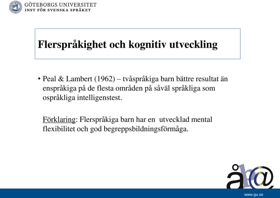 på såväl språkliga som ospråkliga intelligenstest.