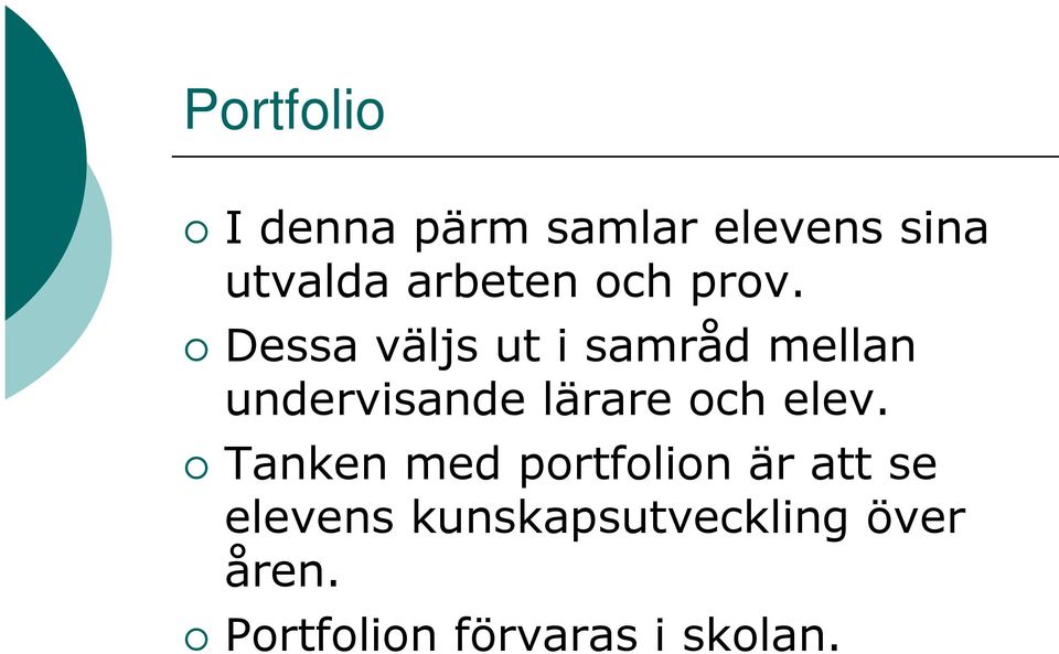 Dessa väljs ut i samråd mellan undervisande lärare och