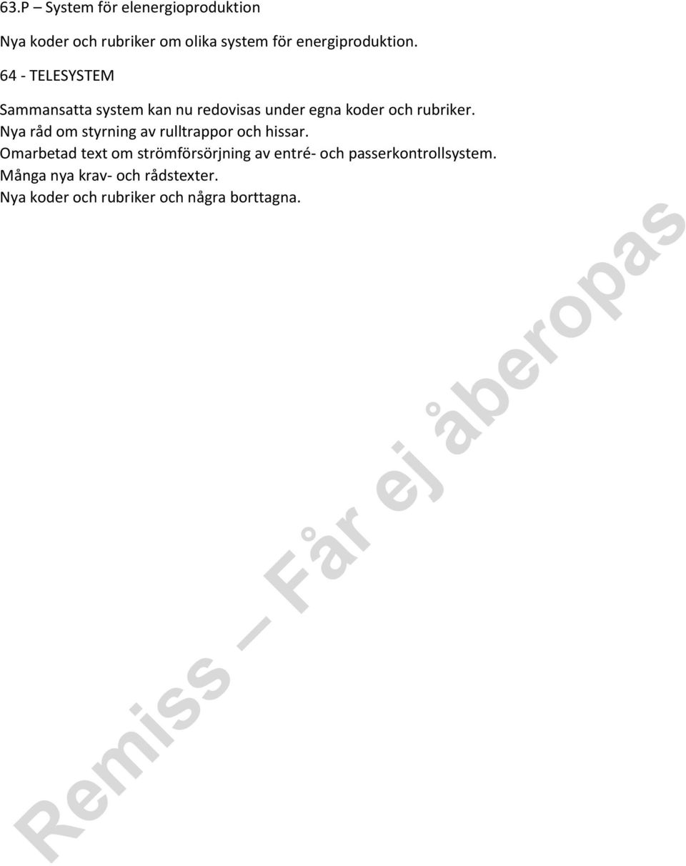 64 - TELESYSTEM Sammansatta system kan nu redovisas under egna koder och rubriker.
