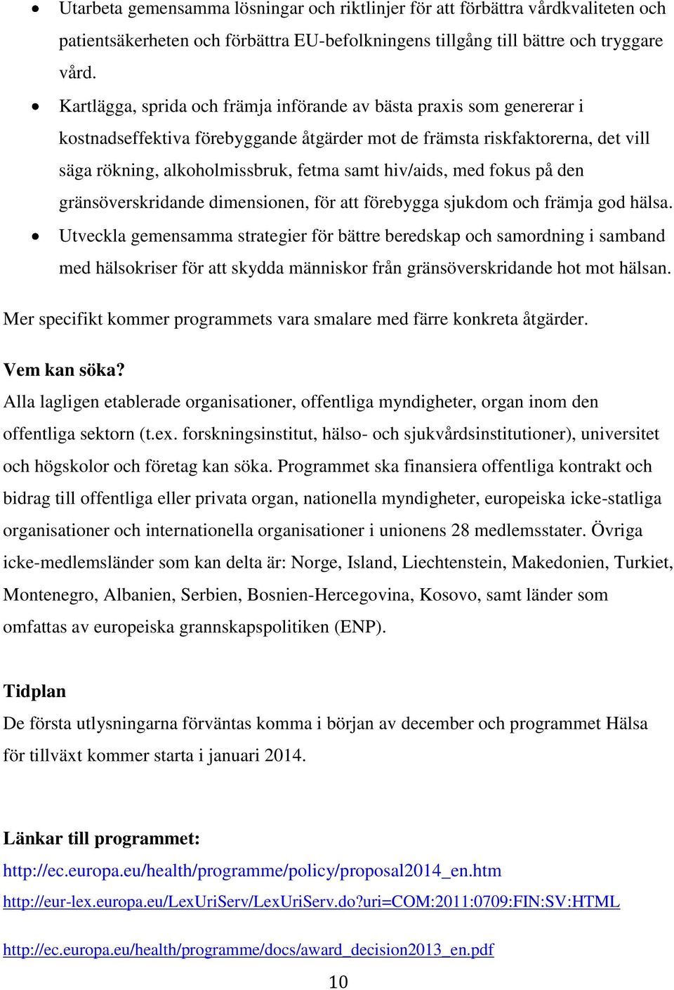 hiv/aids, med fokus på den gränsöverskridande dimensionen, för att förebygga sjukdom och främja god hälsa.