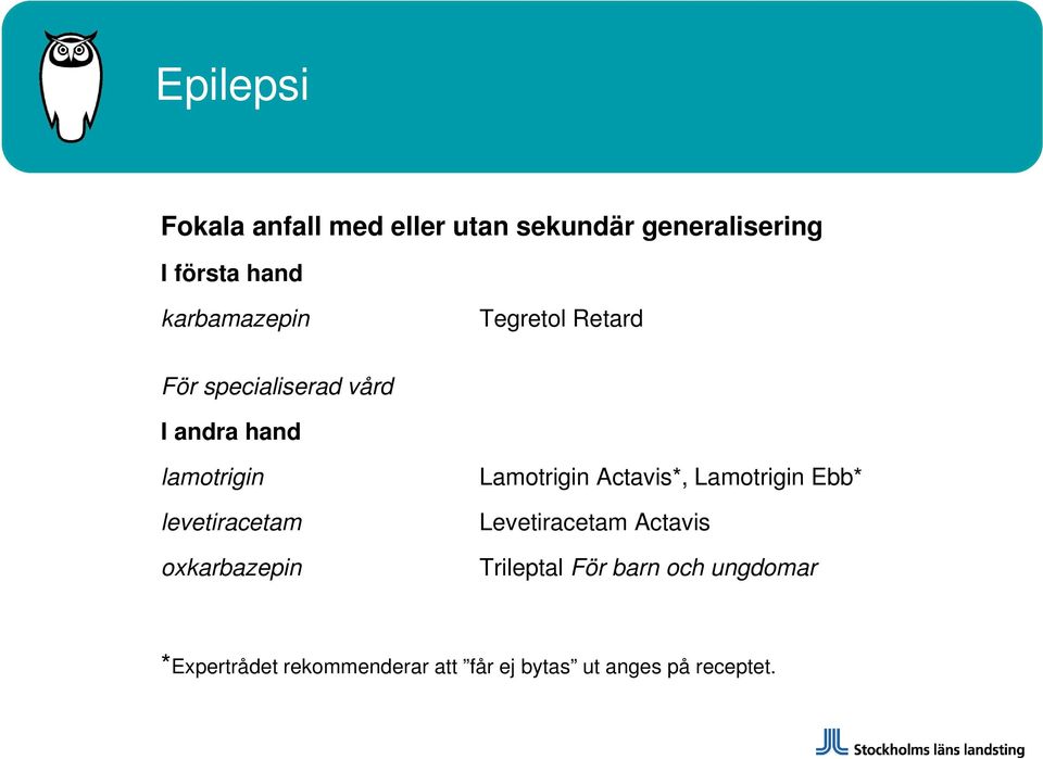 levetiracetam oxkarbazepin Lamotrigin Actavis*, Lamotrigin Ebb* Levetiracetam