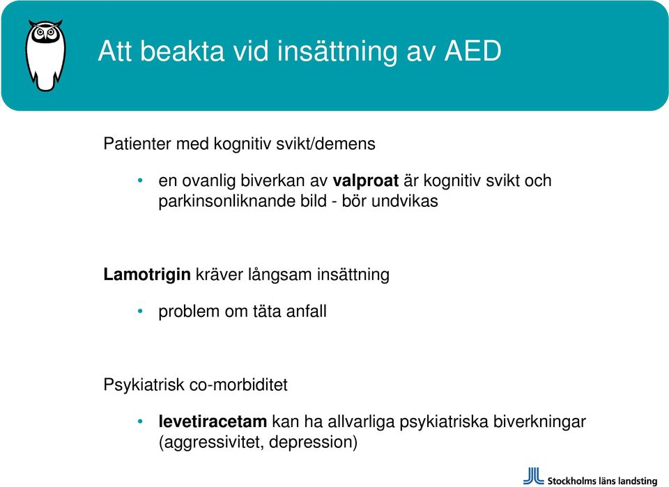 Lamotrigin kräver långsam insättning problem om täta anfall Psykiatrisk