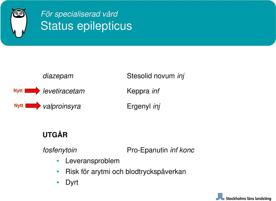 inf Ergenyl inj UTGÅR fosfenytoin Pro-Epanutin inf