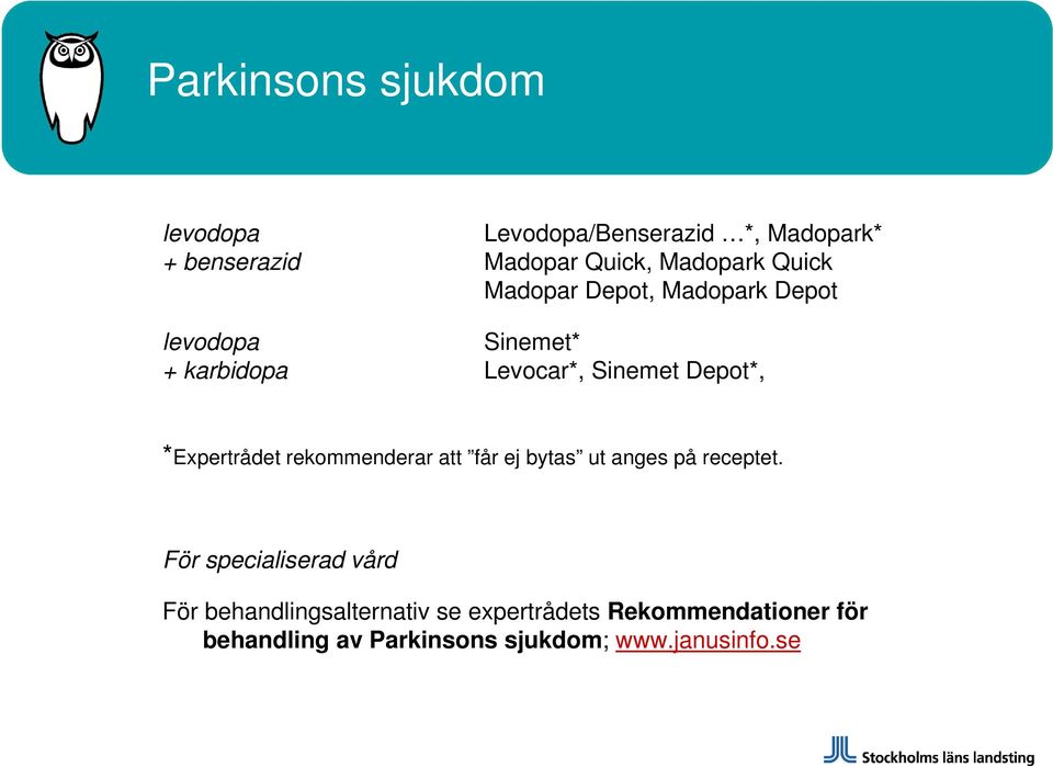 *Expertrådet rekommenderar att får ej bytas ut anges på receptet.