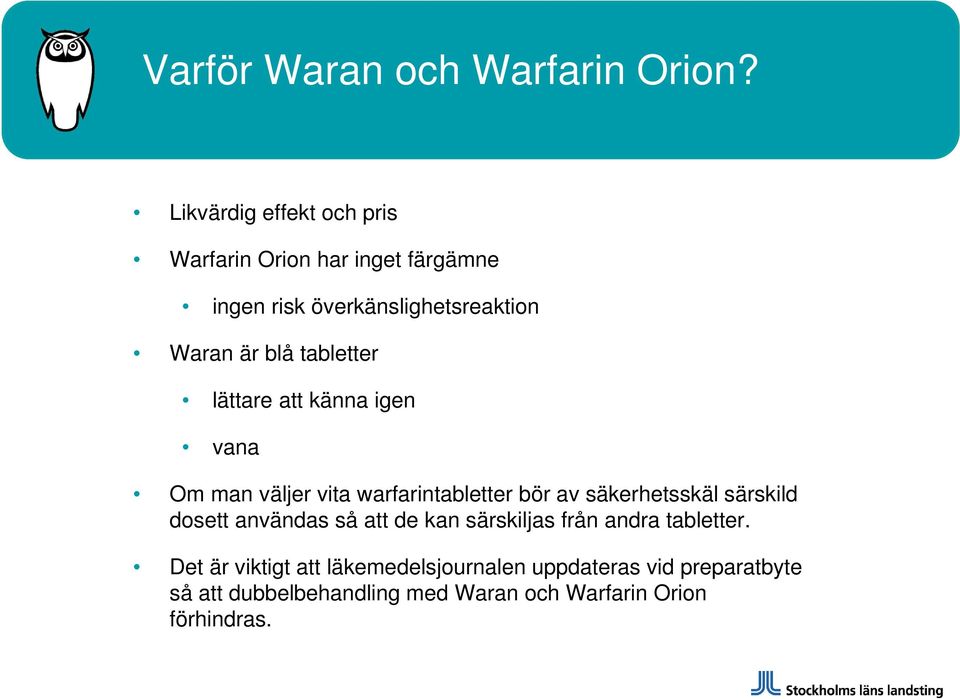 tabletter lättare att känna igen vana Om man väljer vita warfarintabletter bör av säkerhetsskäl särskild