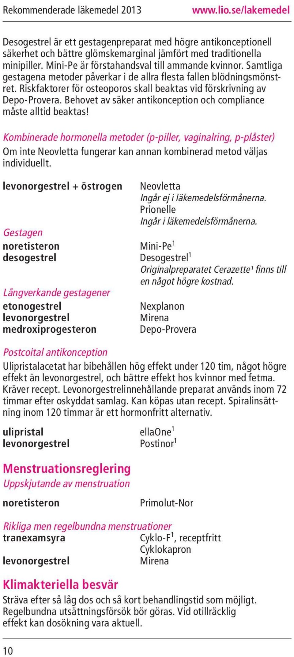 Behovet av säker antikonception och compliance måste alltid beaktas!