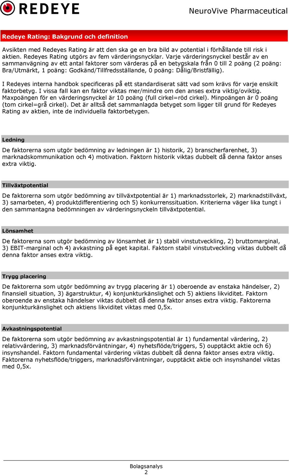 Dålig/Bristfällig). I Redeyes interna handbok specificeras på ett standardiserat sätt vad som krävs för varje enskilt faktorbetyg.