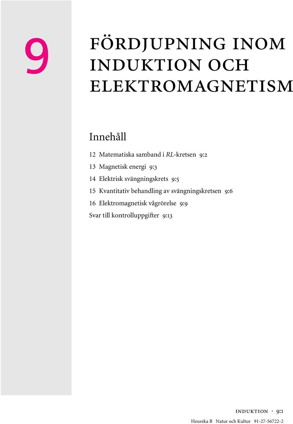 Elektrisk svängningskrets 9:5 15 Kvantitativ behandling av