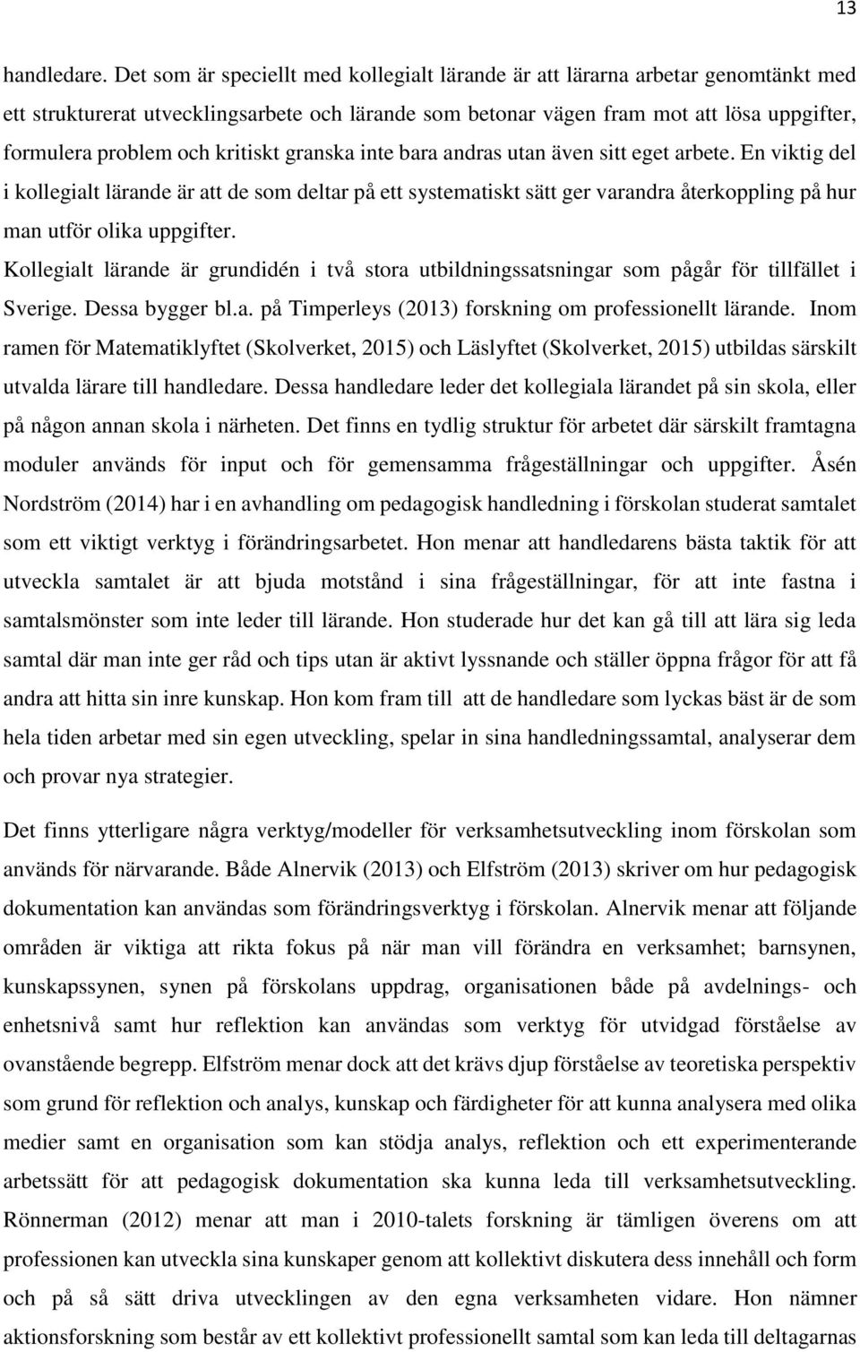 kritiskt granska inte bara andras utan även sitt eget arbete.